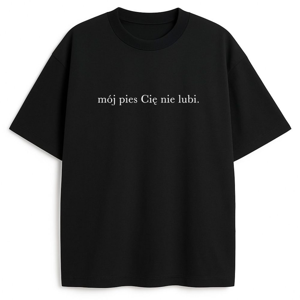T-shirt Mój Pies Cię Nie Lubi — zdjęcie 1