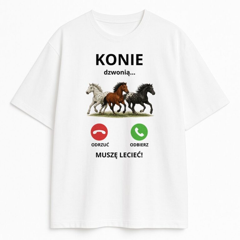 T-shirt Konie Dzwonią Muszę Lecieć