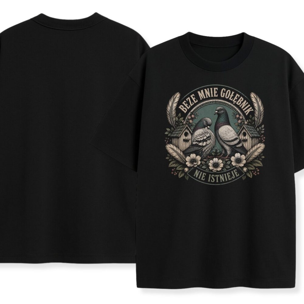 T-shirt Beze Mnie Gołębnik Nie Istnieje — zdjęcie 4