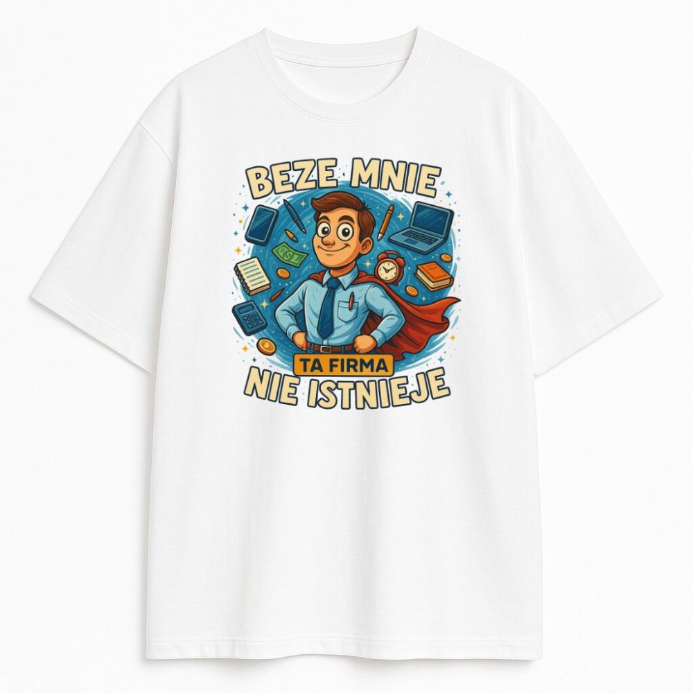 T-shirt Beze Mnie Ta Firma Nie Istnieje — zdjęcie 2