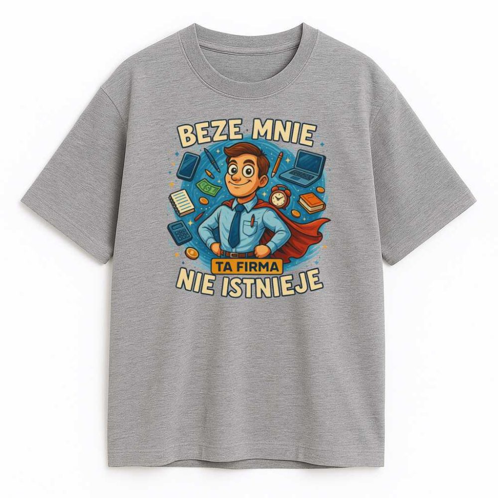 T-shirt Beze Mnie Ta Firma Nie Istnieje — zdjęcie 1