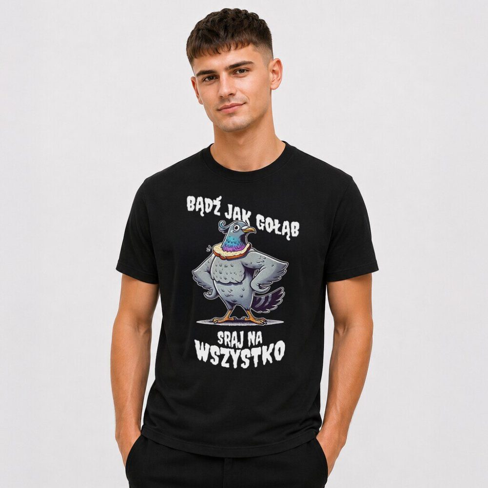 T-shirt Bądź Jak Gołąb Sraj Na Wszystko — zdjęcie 5