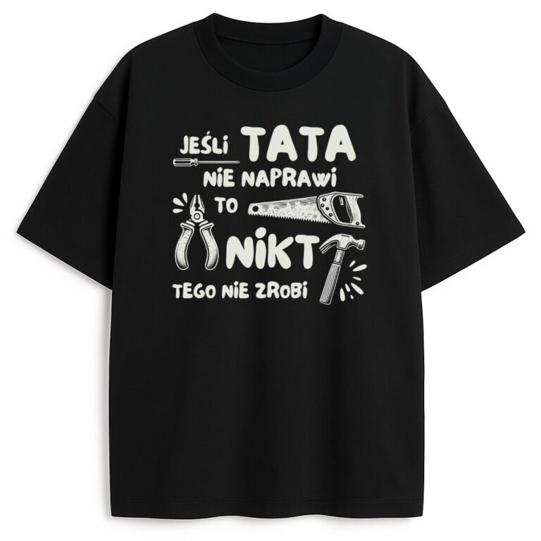 T-shirt Jeśli Tata nie Naprawi