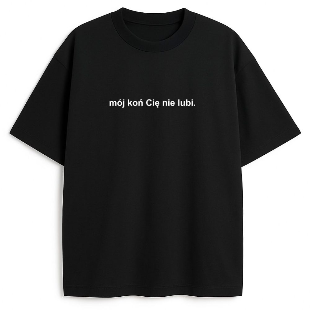 T-shirt Mój Koń Cię Nie Lubi — zdjęcie 1