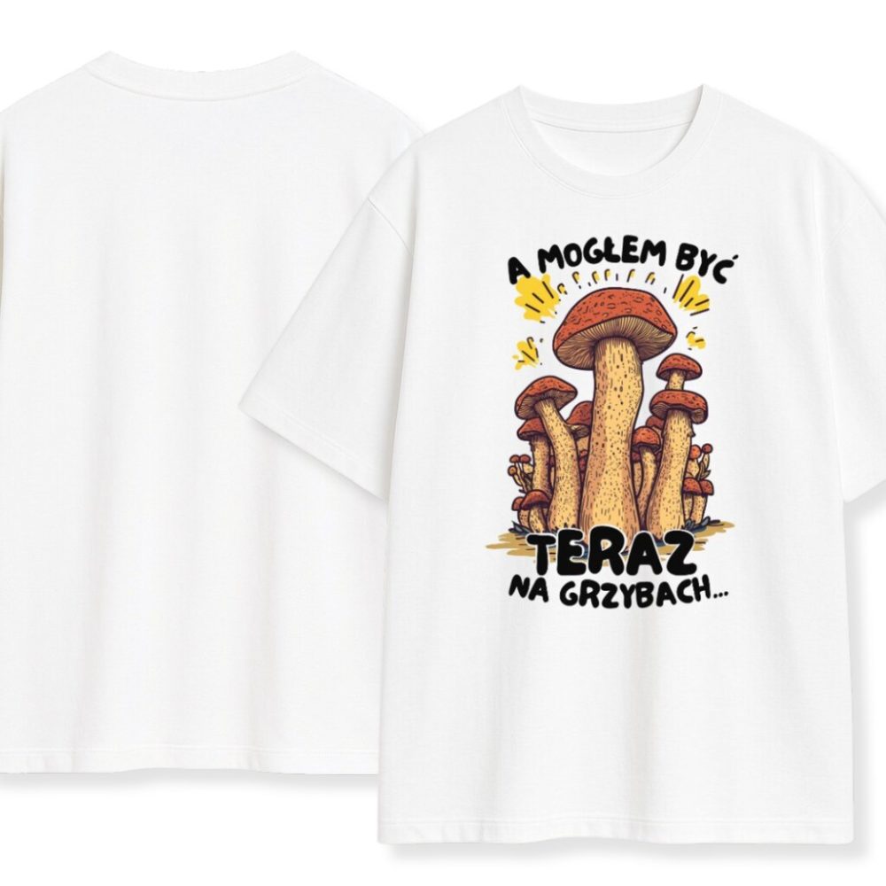T-shirt A Mogłem Być Teraz Na Grzybach — zdjęcie 3