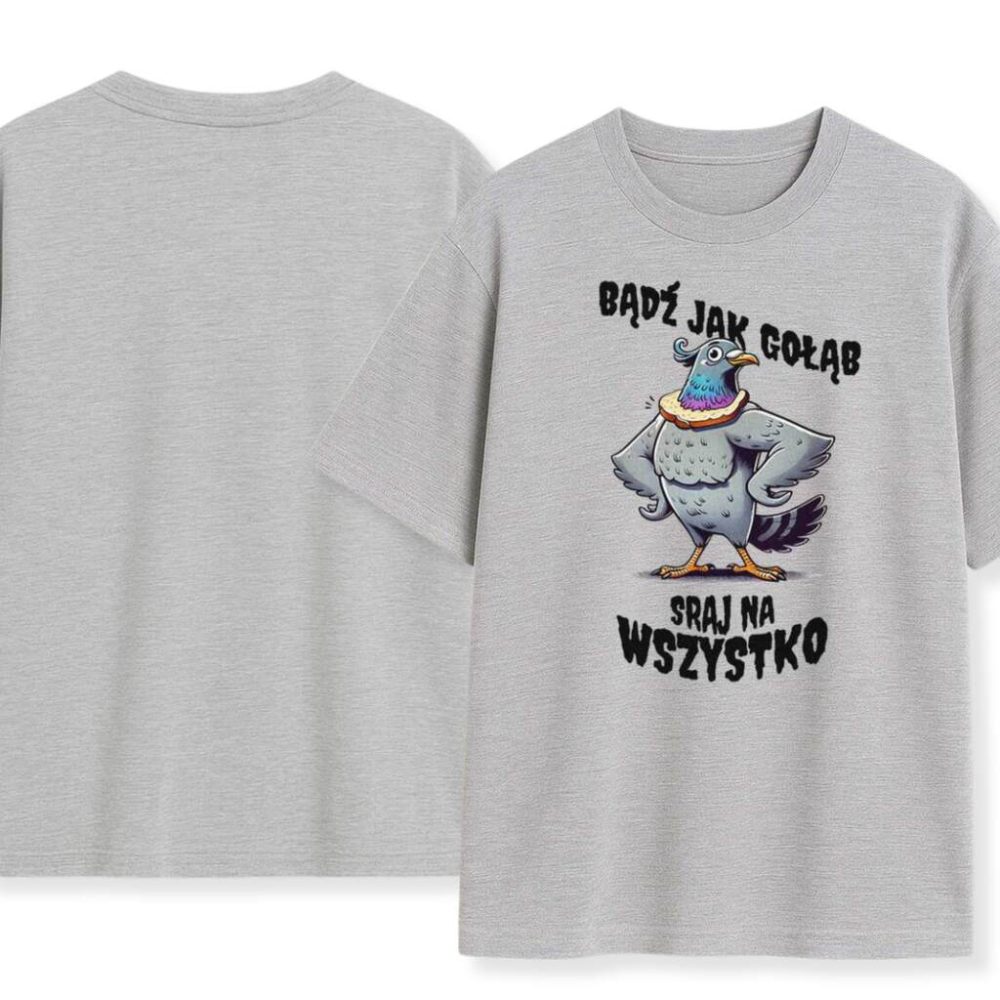 T-shirt Bądź Jak Gołąb Sraj Na Wszystko — zdjęcie 6