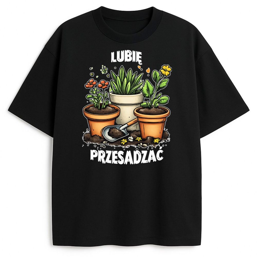 T-shirt Lubię Przesadzać — zdjęcie 2