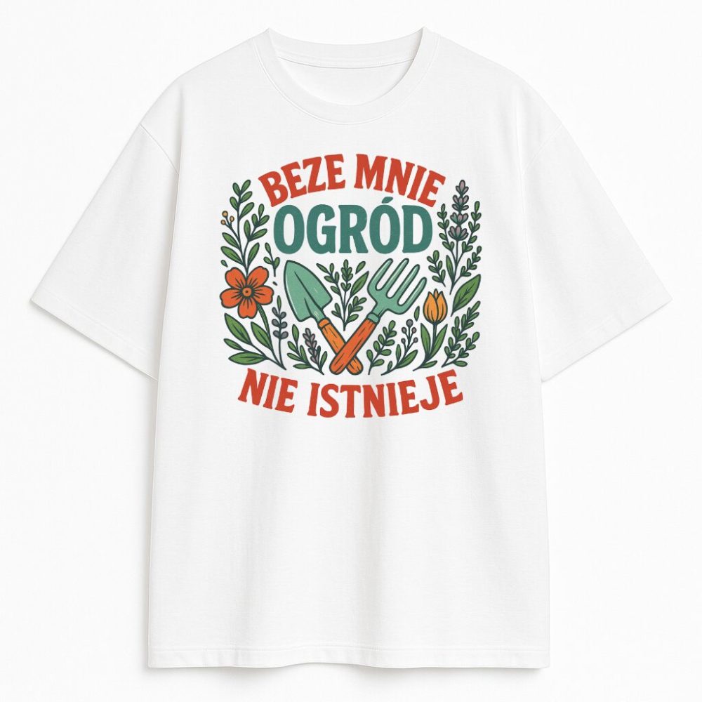 T-shirt Beze Mnie Ogród Nie Istnieje — zdjęcie 2