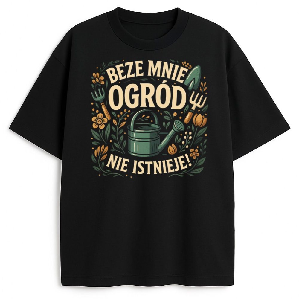 T-shirt Beze Mnie Ogród Nie Istnieje — zdjęcie 1