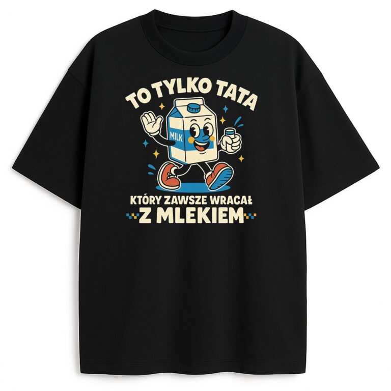 T-shirt Tata Który Wrócił z Mlekiem