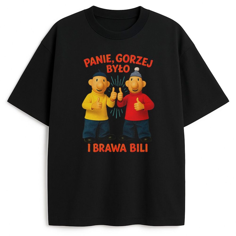 T-shirt Sąsiedzi Panie Gorzej Było i Brawa Bili — zdjęcie 1
