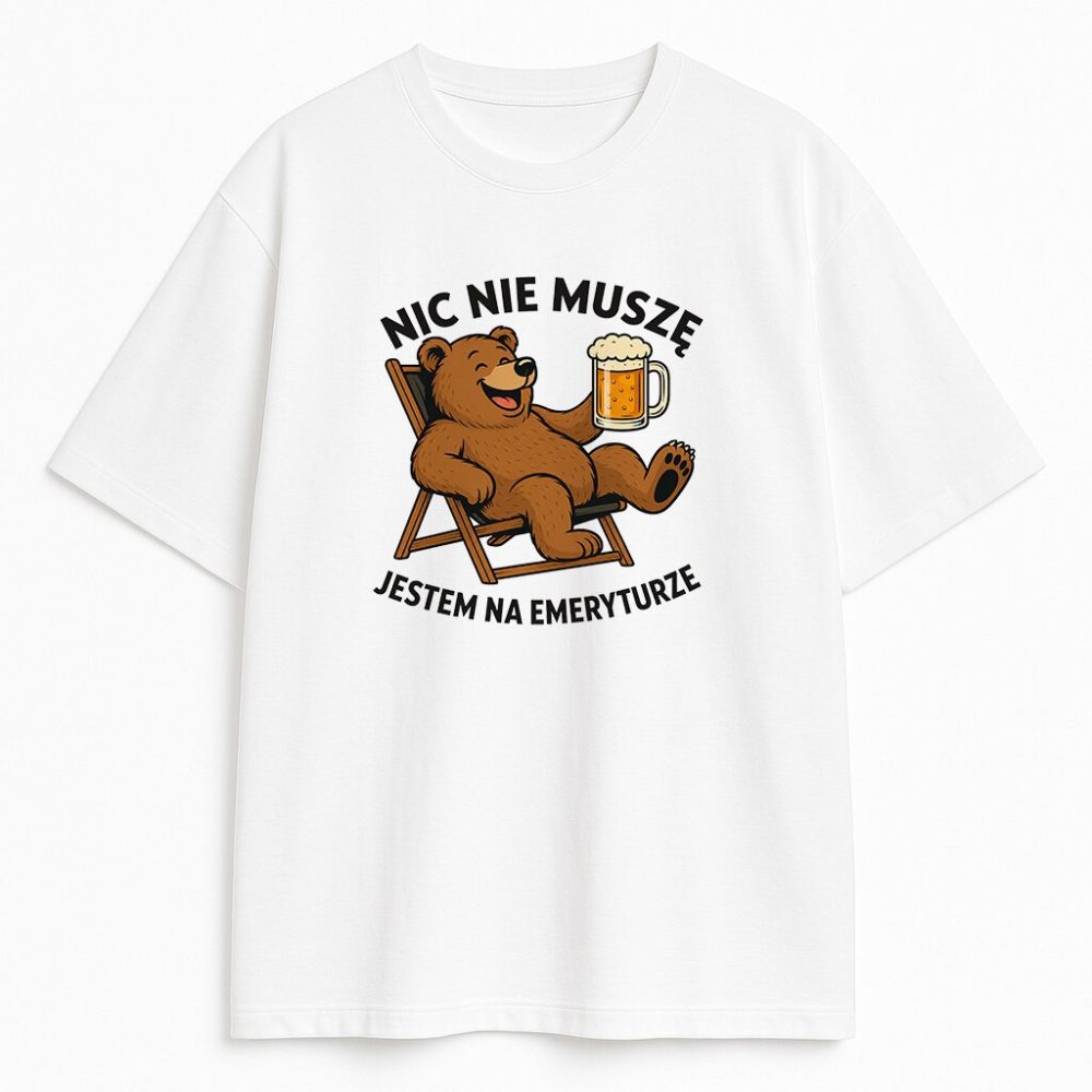 T-shirt Nic Nie Muszę Jestem Na Emeryturze Miś — zdjęcie 1